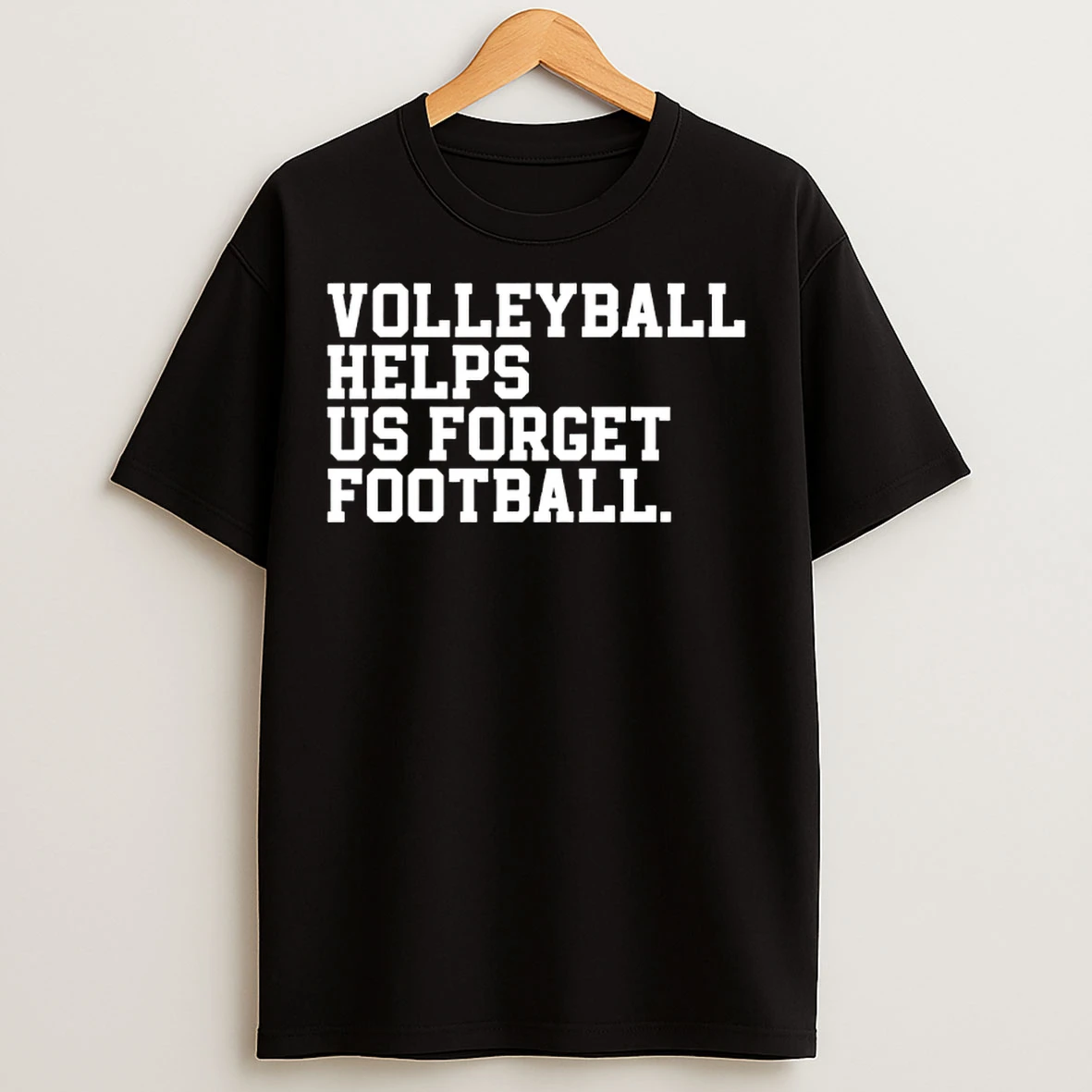 Classic Volleyball Helps Us Forget Football T Shirts