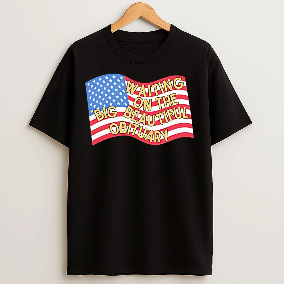 Classic Waiting On The Big Beautiful Obituary Flag T Shirts