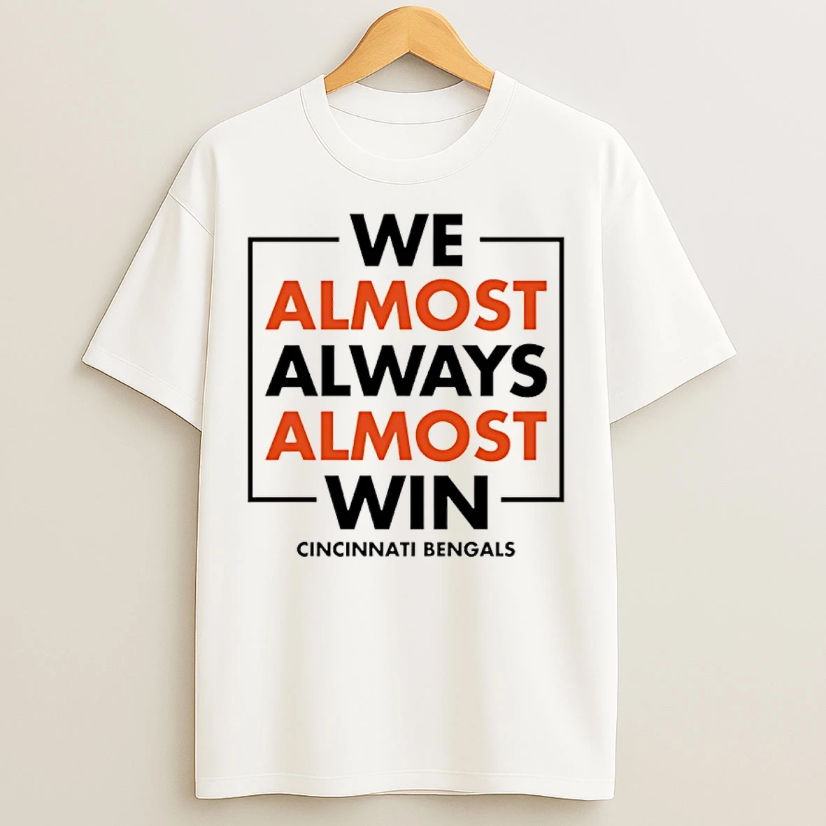Classic We Almost Always Almost Win Cincinnati Bengals T Shirts