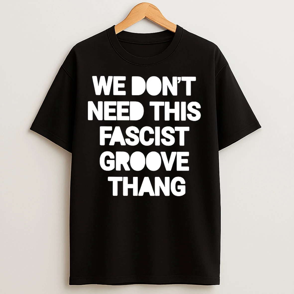Classic We Dont Need This Fascist Groove Thang T Shirts