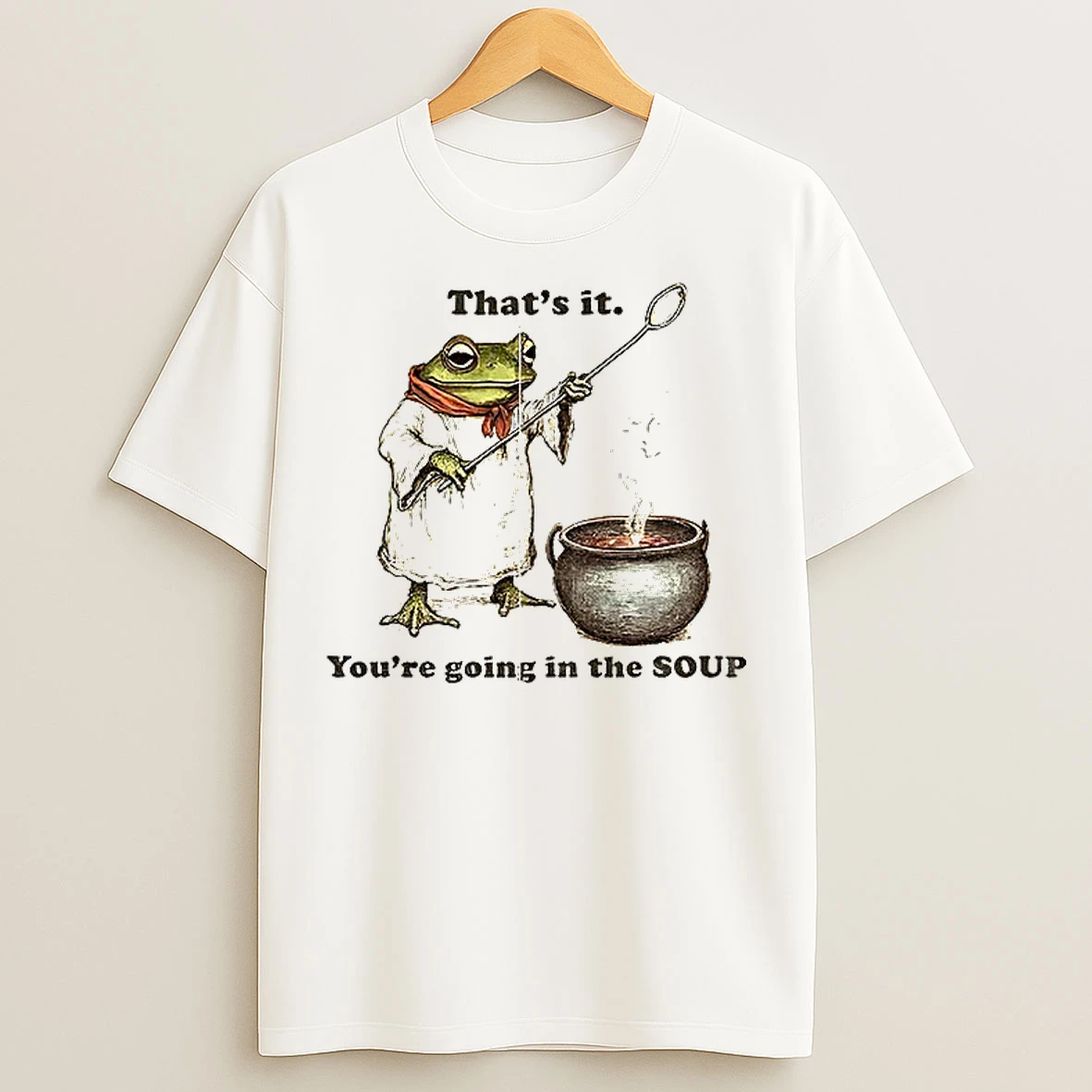 Classic Weirdcore Meme Thats It Youre Going In The Soup T Shirts