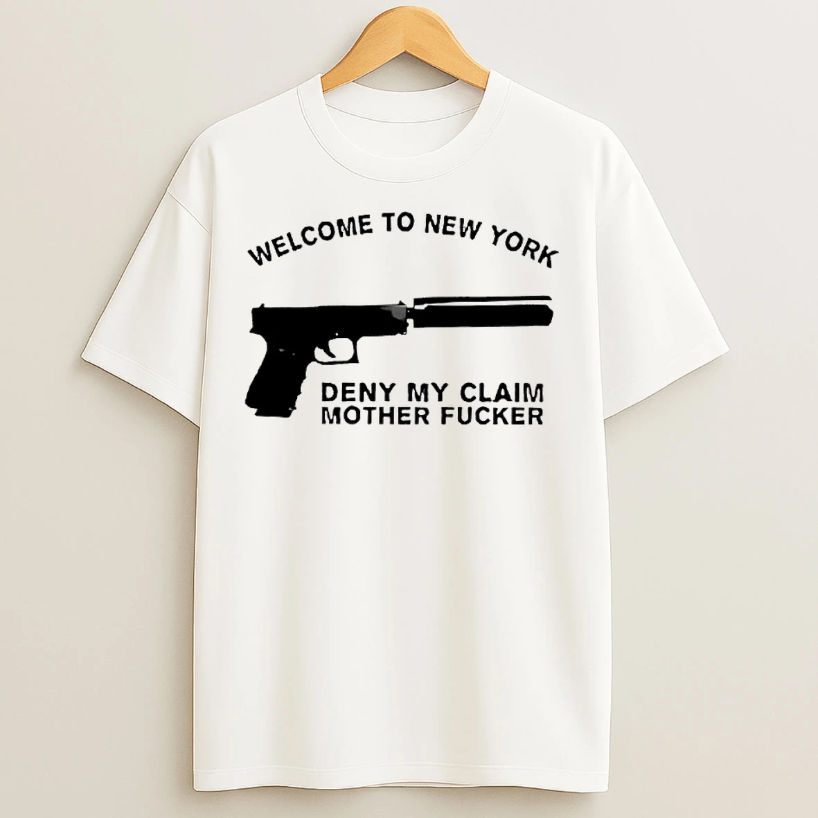 Classic Welcome To New York Deny My Claim Mother Fucker T Shirts