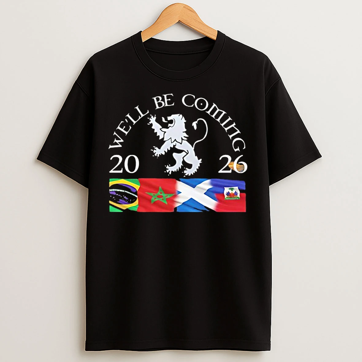 Classic Well Be Coming Scotland Brazil Morocco Haiti 2026 T Shirts