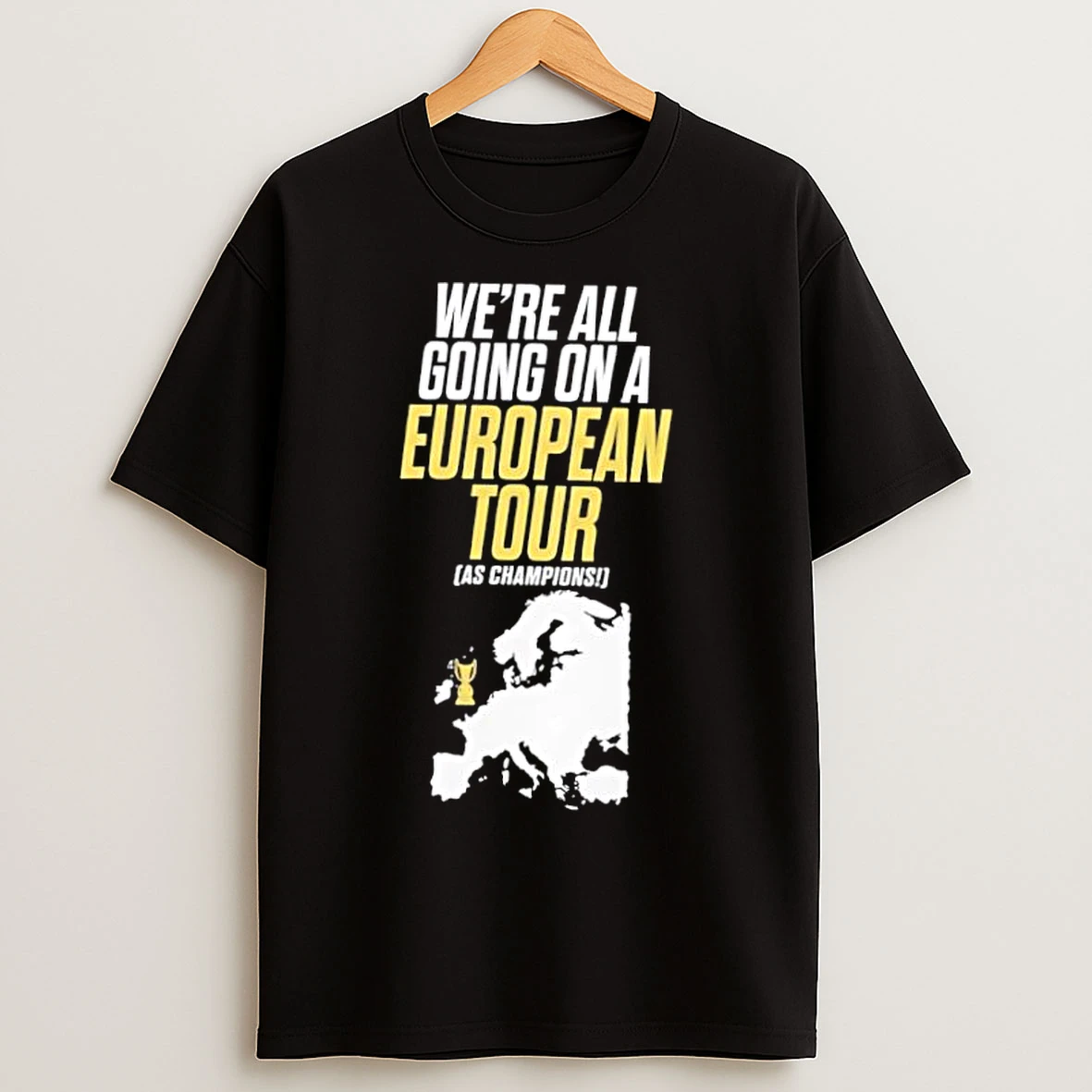 Classic Were All Going On A European Tour As Champions T Shirts