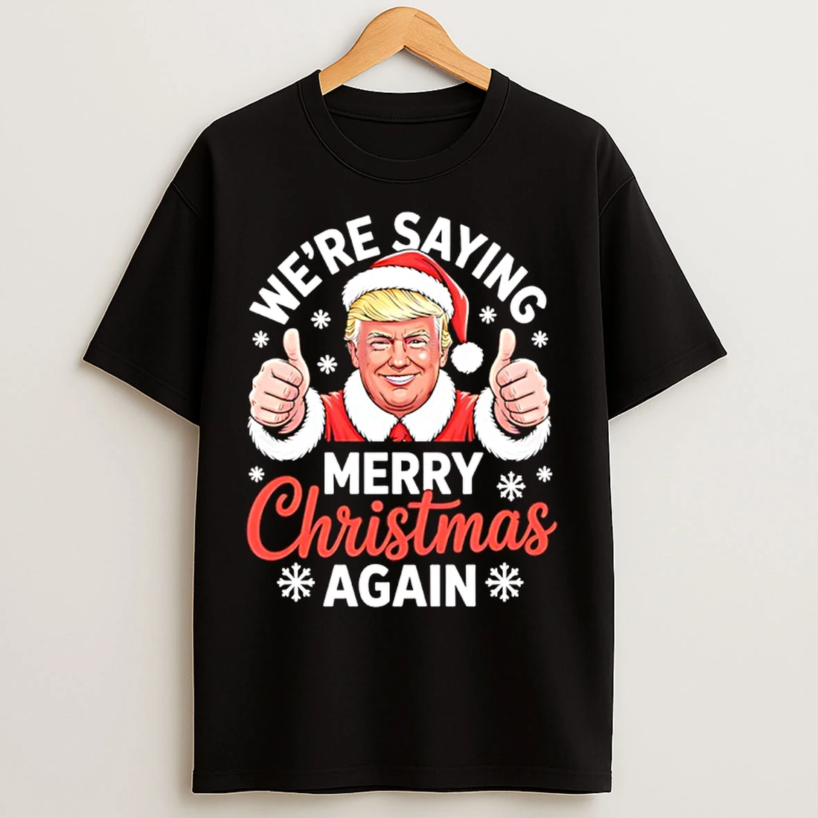Classic Were Saying Merry Christmas Again Funny Trump T Shirts