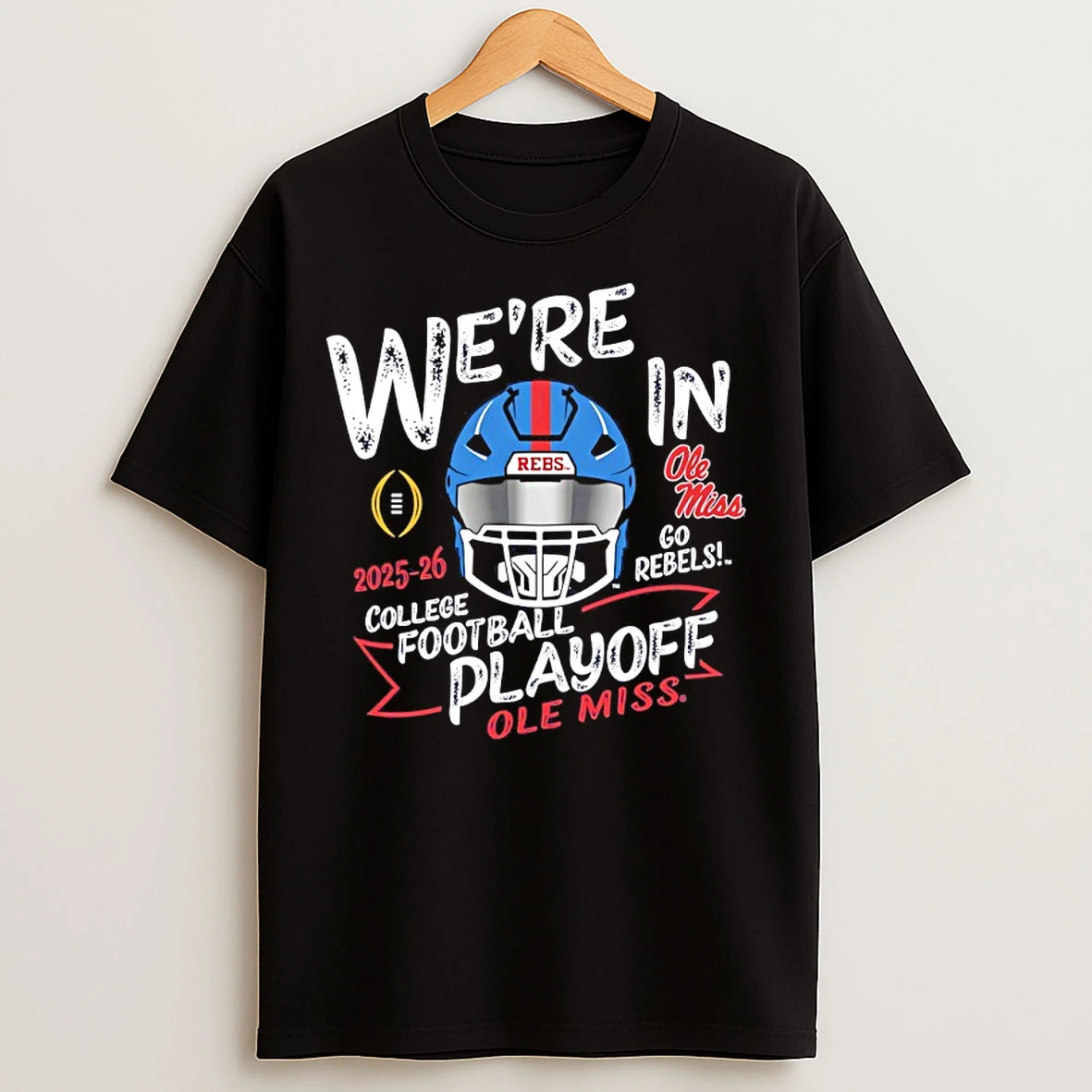 Classic Were Re Ole Miss Rebels College Football Playoff Helmet Go Rebels 2025 26 T Shirts