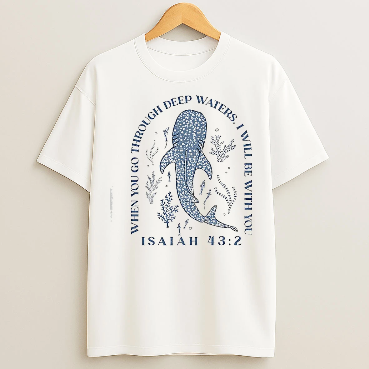 Classic Whale Shark When You Go Through Deep Waters I Will Be With You T Shirts