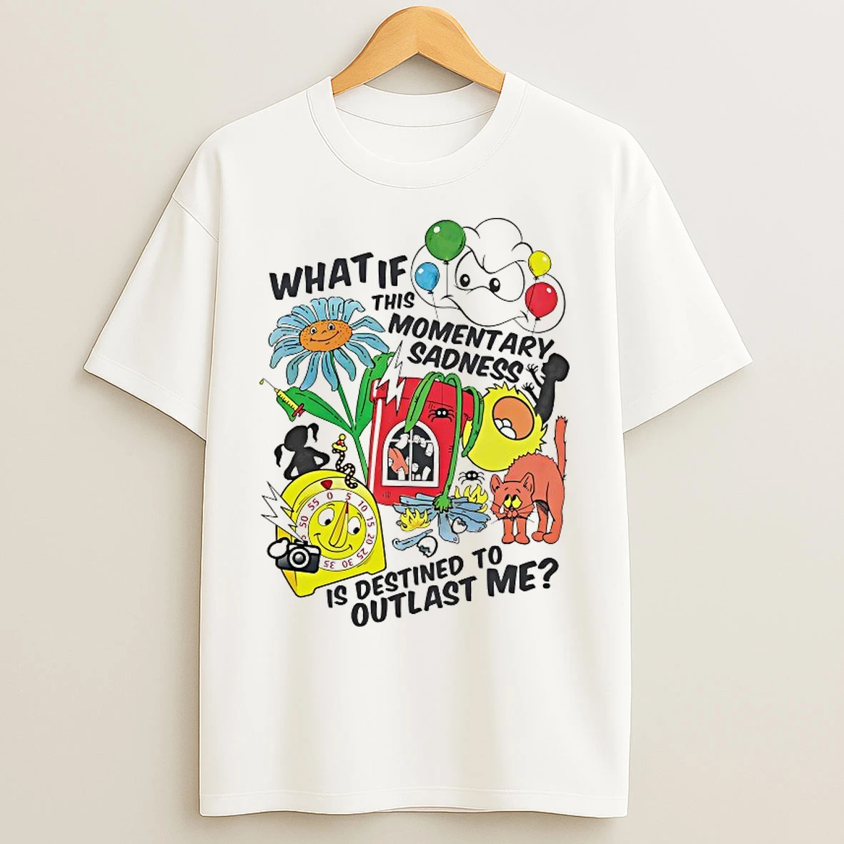 Classic What If This Momentary Sadness Is Destined To Outlast Me T Shirts