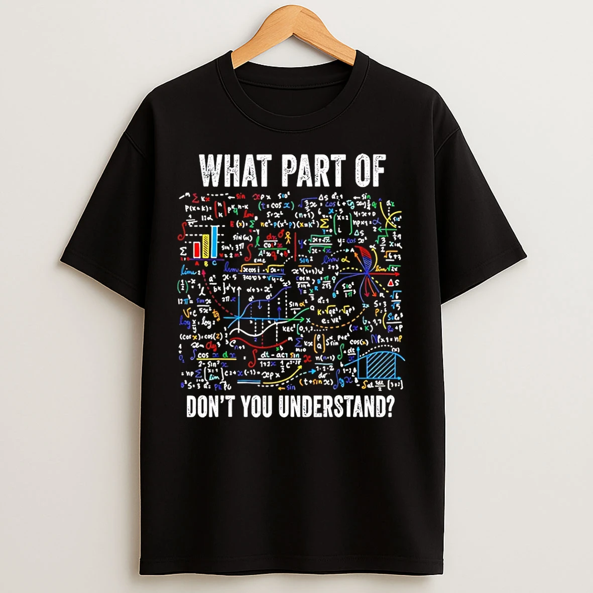 Classic What Part Of Dont You Understand Math Sarcastic T Shirts