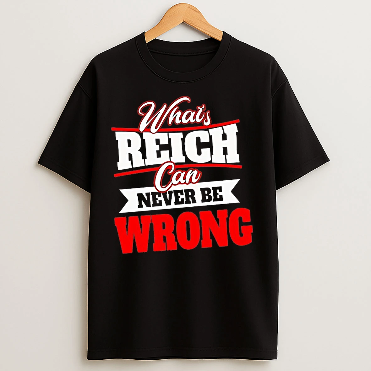 Classic Whats Reich Can Never Be Wrong T Shirts