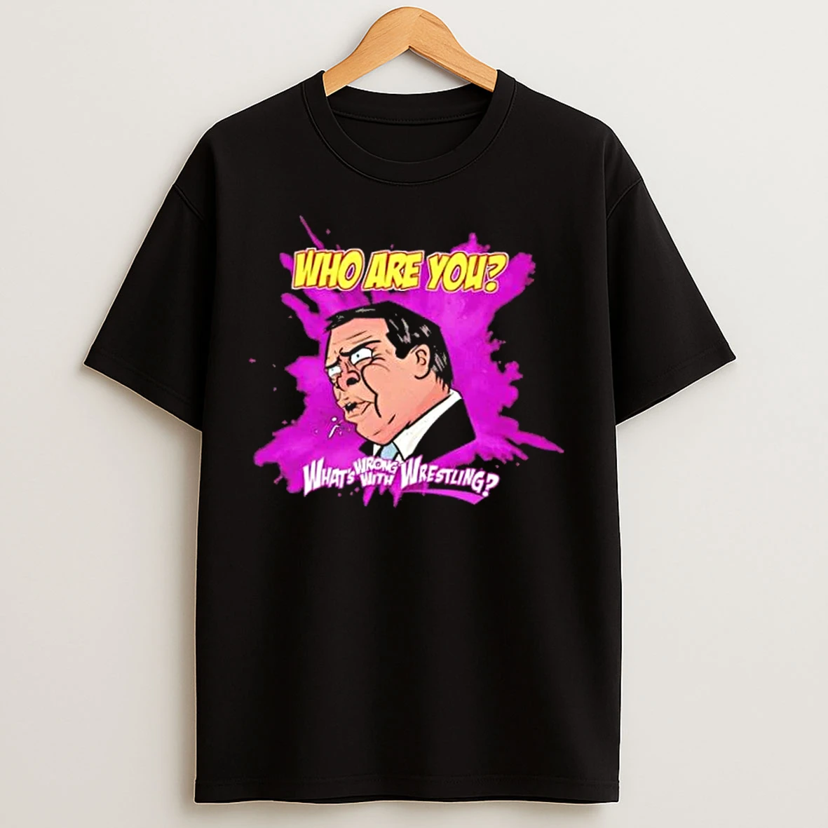 Classic Whats Wrong With Wrestling Who Are You T Shirts