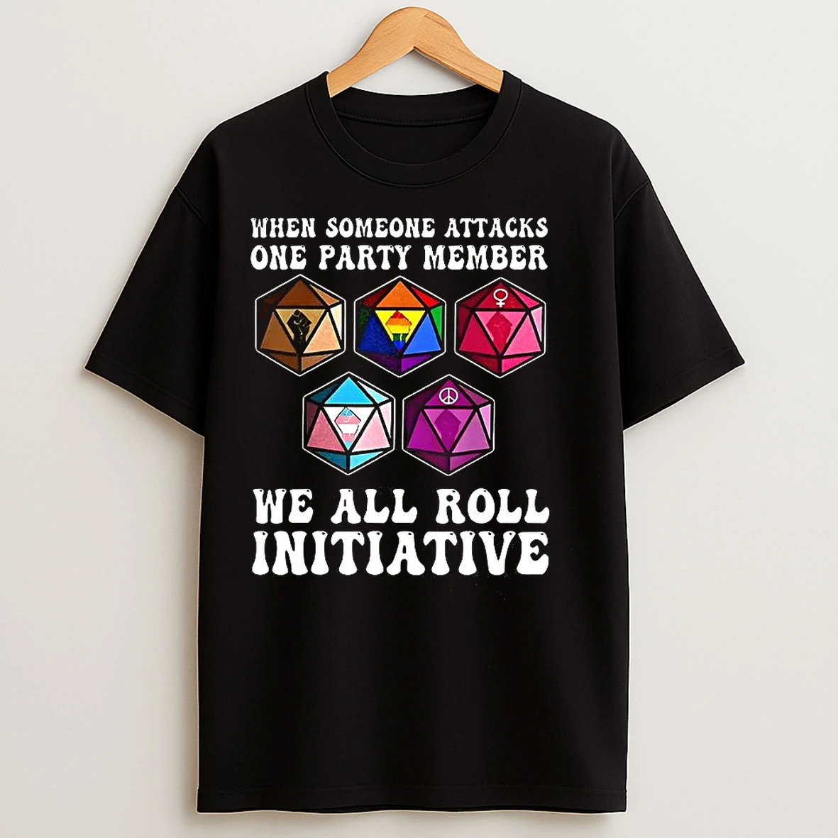 Classic When Someone Attacks One Party Member We All Roll Initiative Dice Dungeon And Dragon T Shirts