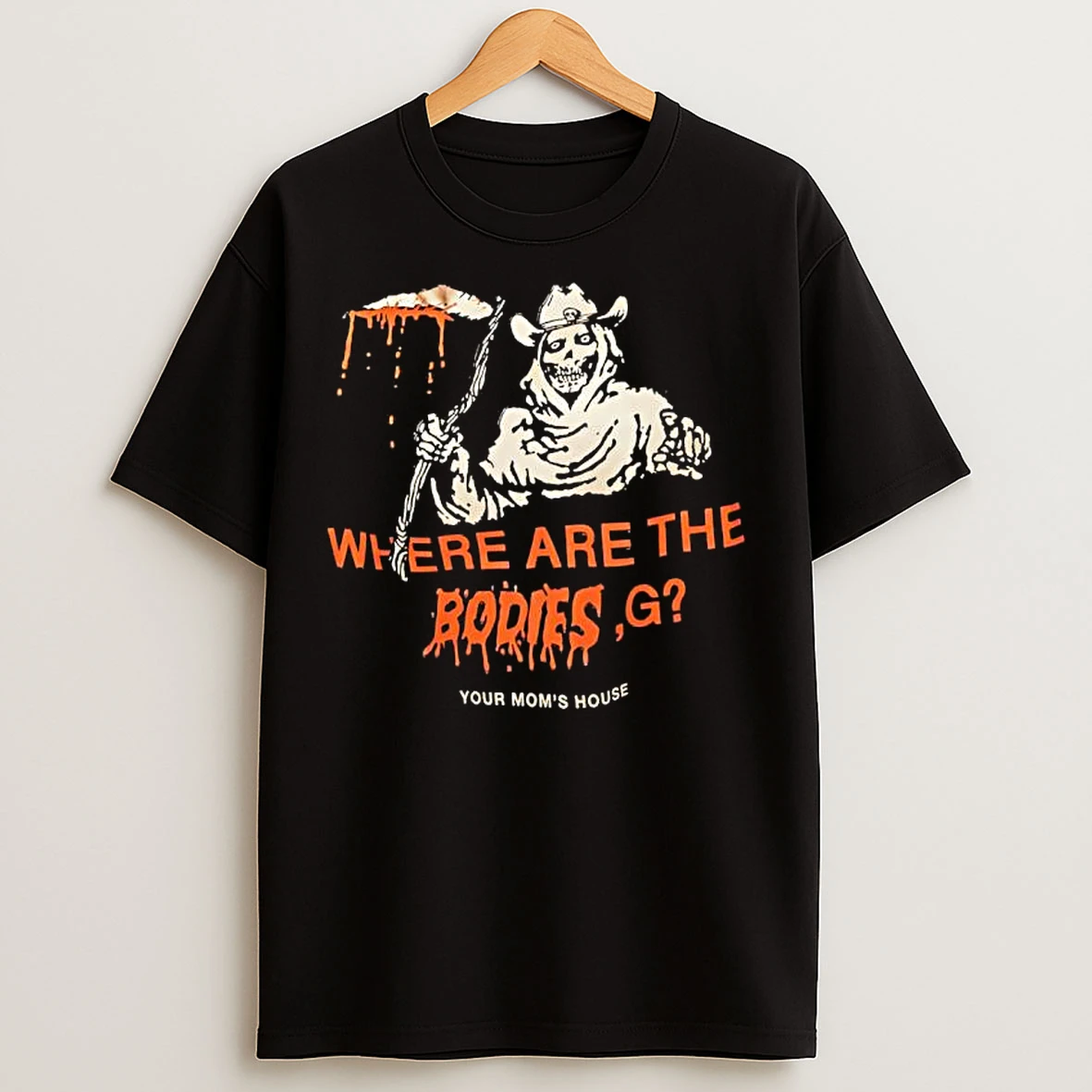 Classic Where Are The Bodies G Your Moms House Skeleton Cowboy T Shirts