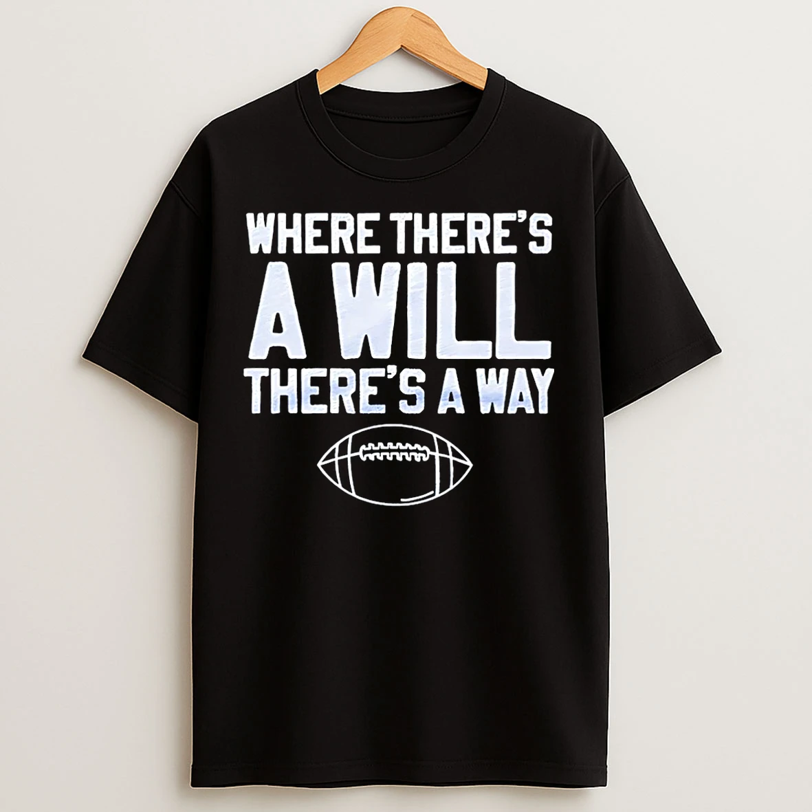 Classic Where Theres A Will Theres A Way Football Christmas T Shirts