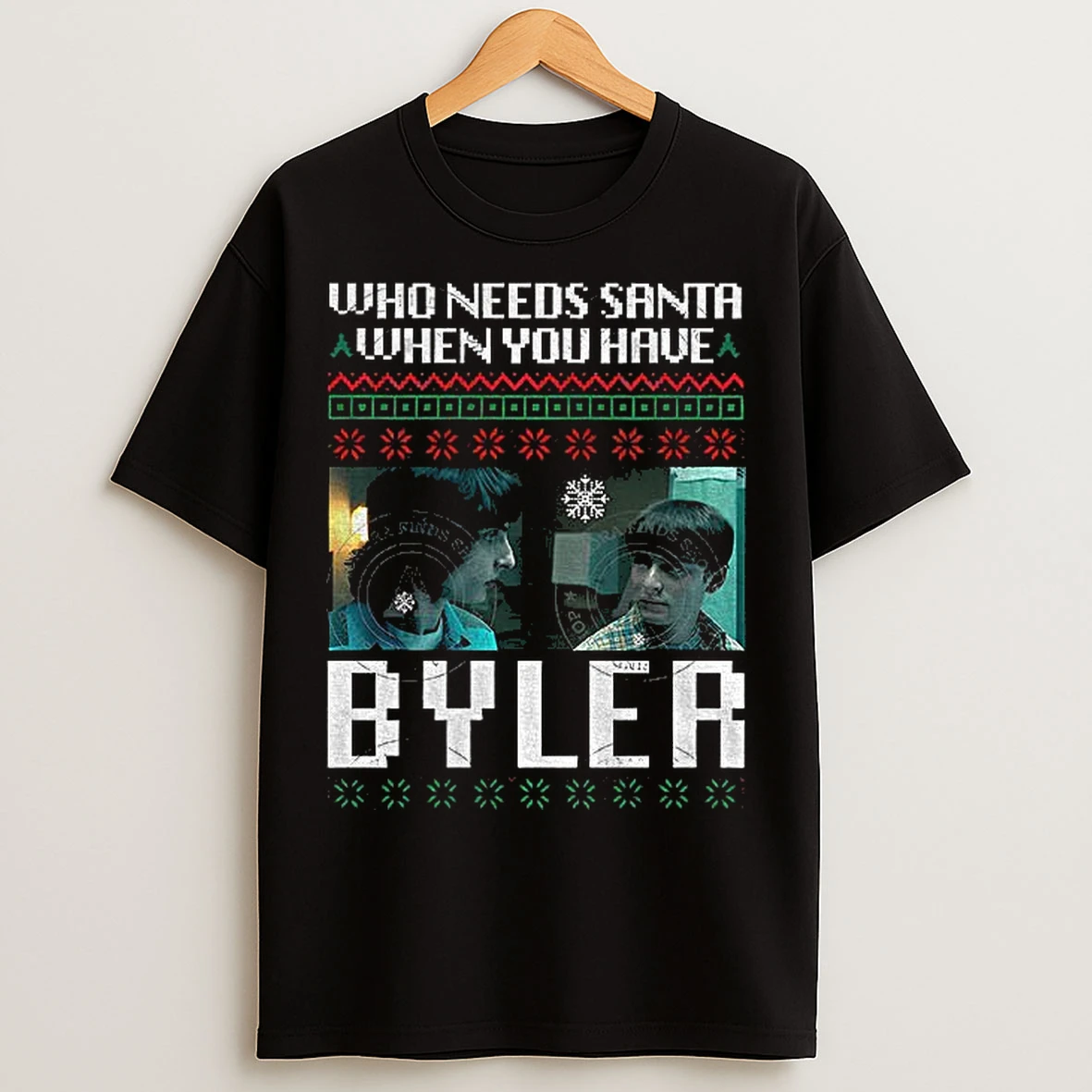 Classic Who Needs Santa When You Have Byler Merry Christmas T Shirts