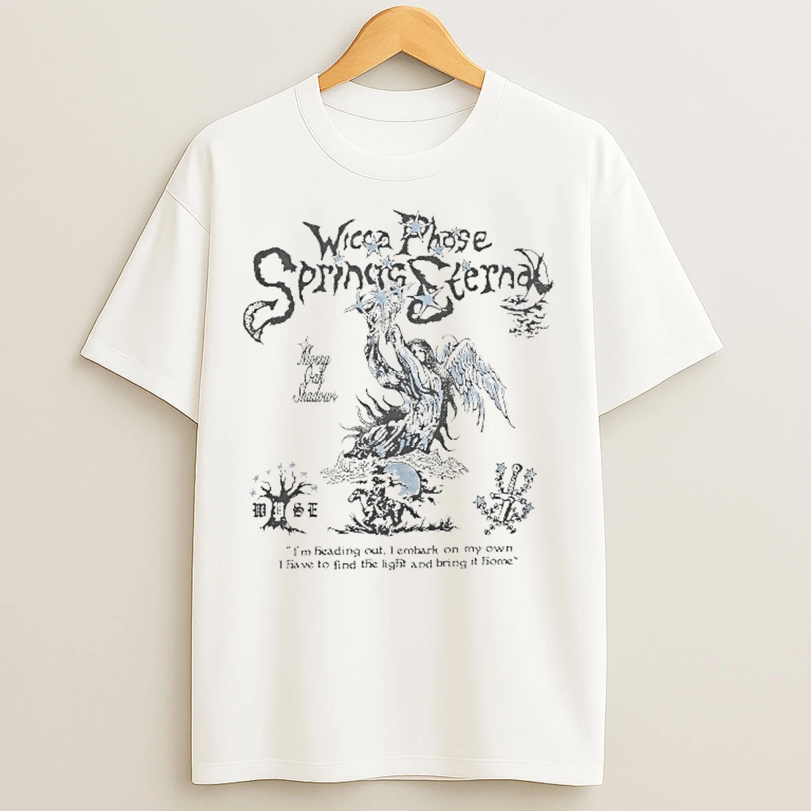 Classic Wicca Phase Springs Eternal Im Heading Out I Embark On My Own I Have To Find The Light And Bring It Home Mossy Oak Saving Light T Shirts