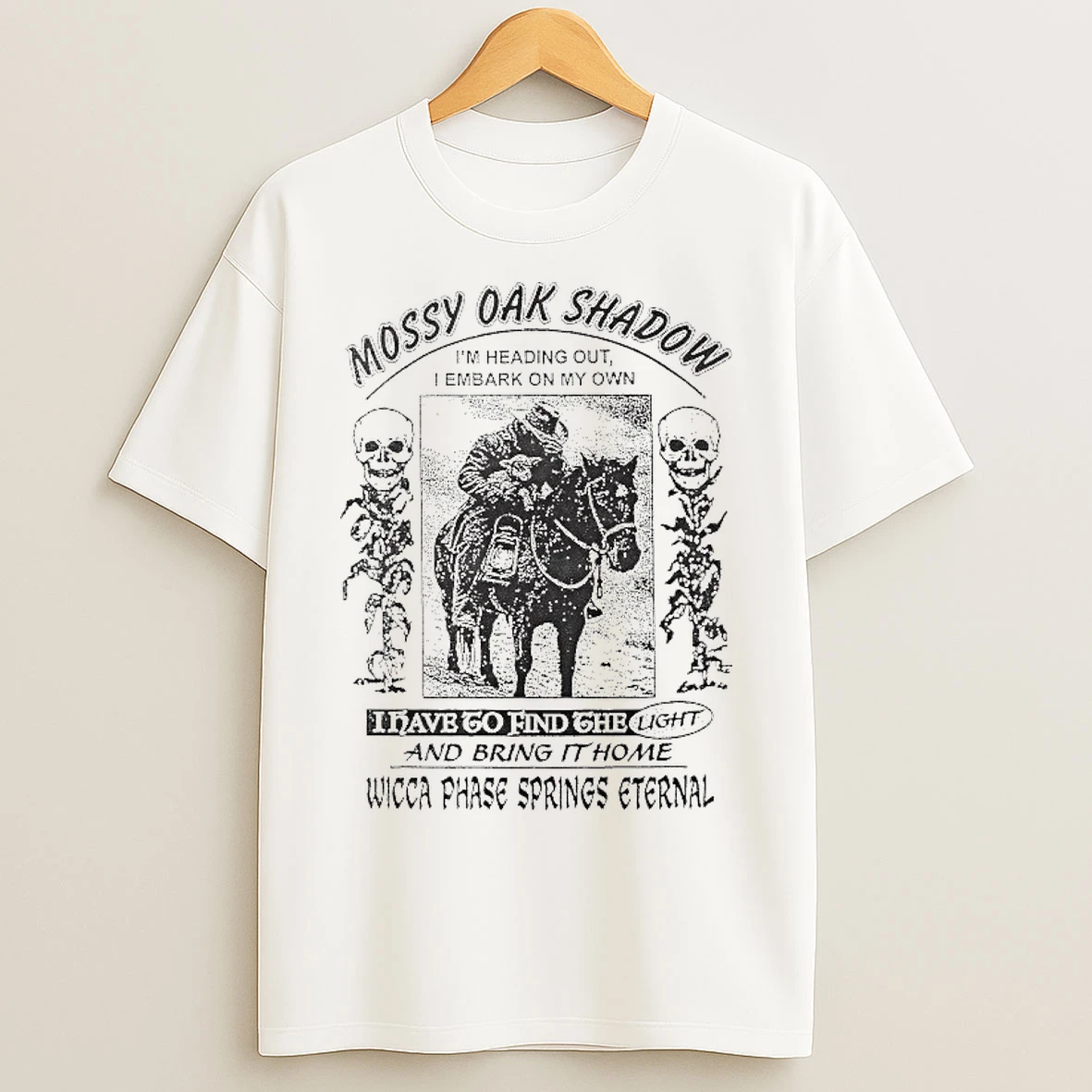 Classic Wicca Phase Springs Eternal Mossy Oak Shadow Im Heading Out I Embark On My Own I Have To Find The Light And Bring It Home T Shirts