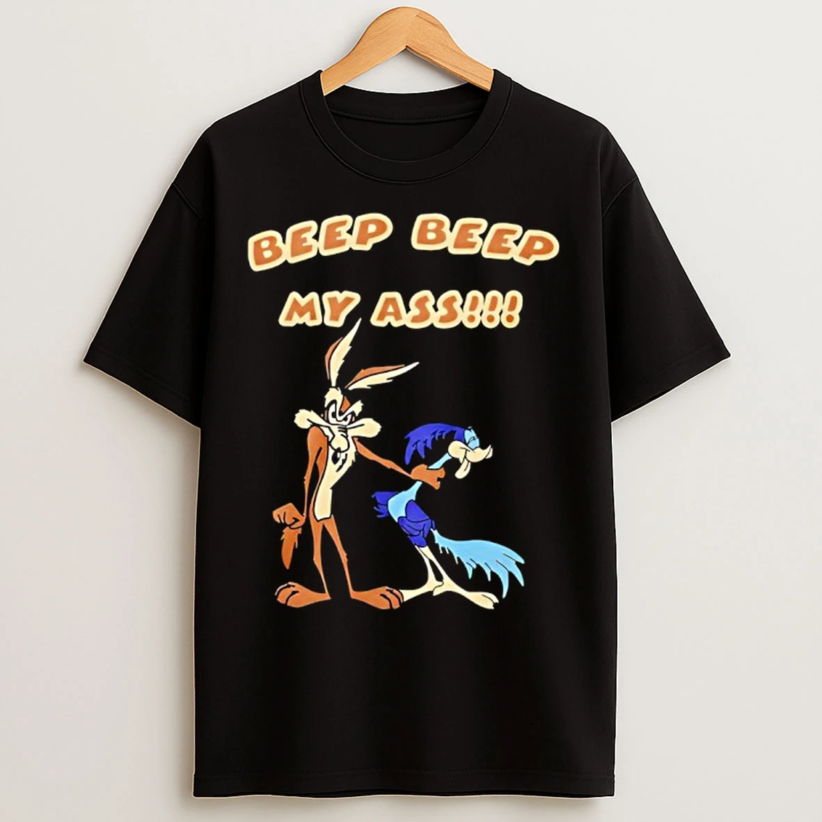 Classic Wile E Coyote And Road Runner Beep Beep My Ass T Shirts