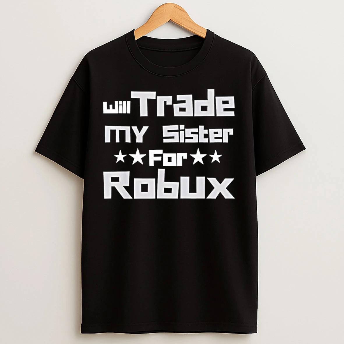Classic Will Trade My Sister For Robux Funny Gaming T Shirts