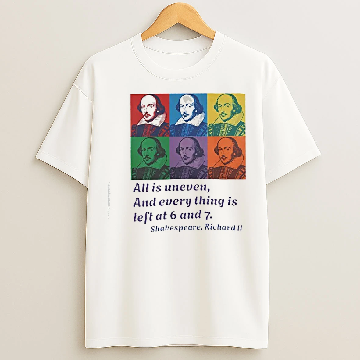 Classic William Shakespeare Richard Ii All Is Uneven And Every Thing Is Left At 6 And 7 T Shirts