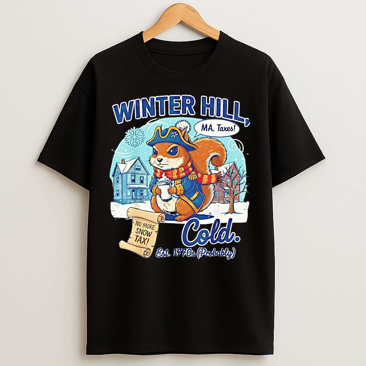 Classic Winter Hill Ma Taxes Coldest 1770s Probably T Shirts