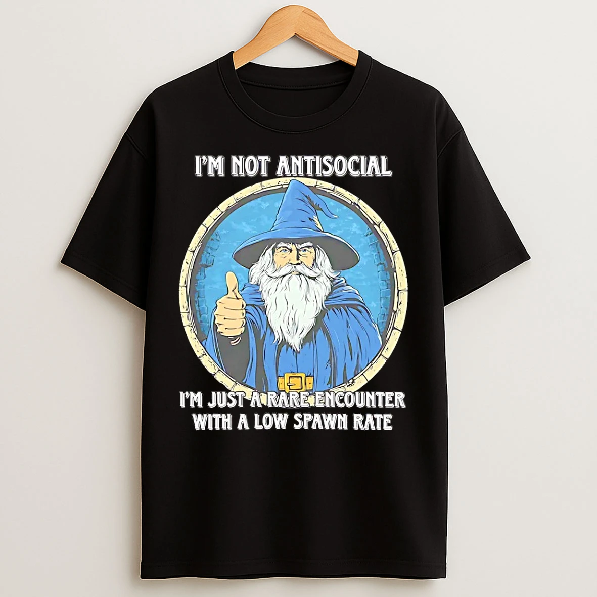 Classic Wizard Im Not Antisocial Im Just A Rare Encounter With A Low Spawn Rate T Shirts