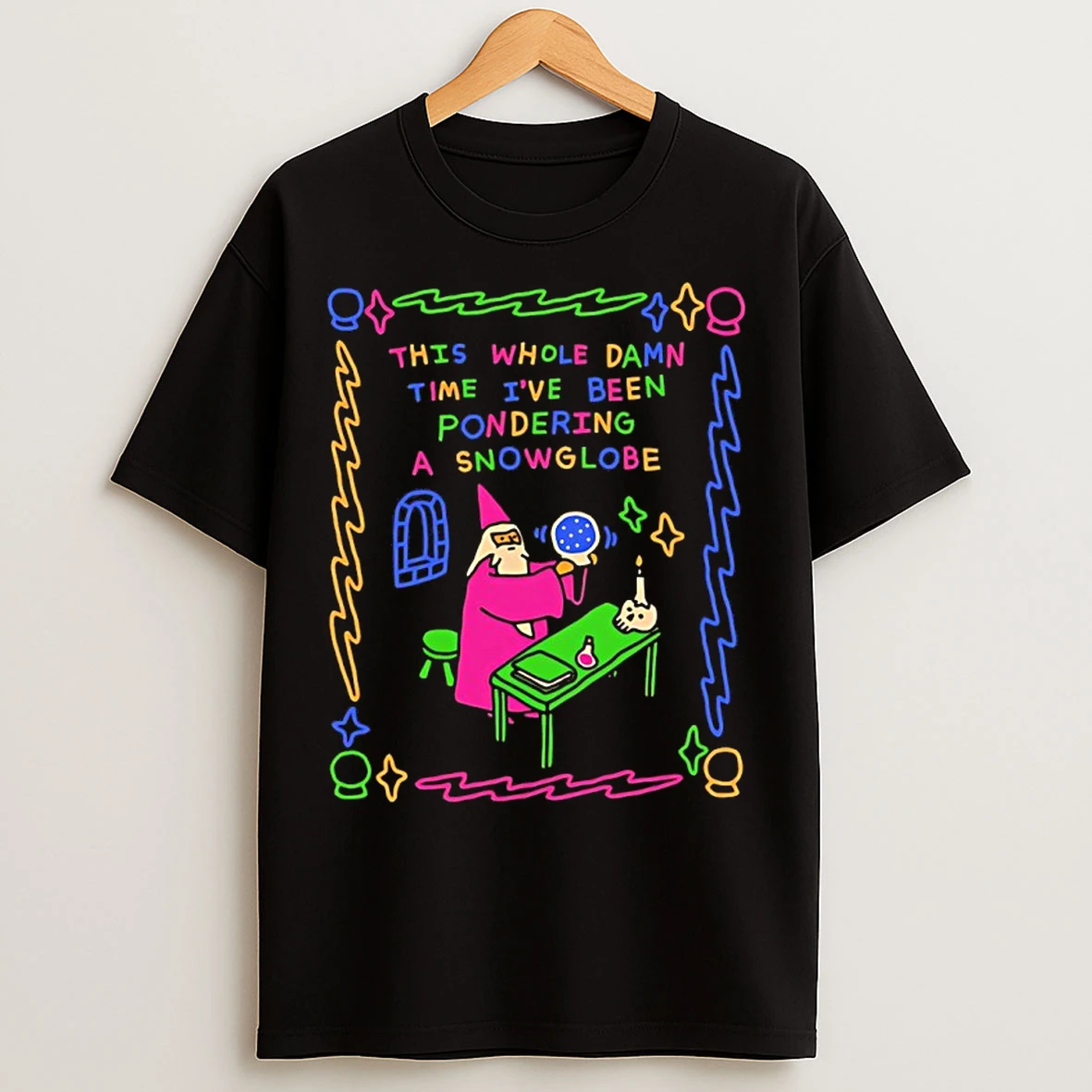 Classic Wizard This Whole Damn Time Ive Been Pondering A Snow Globe T Shirts