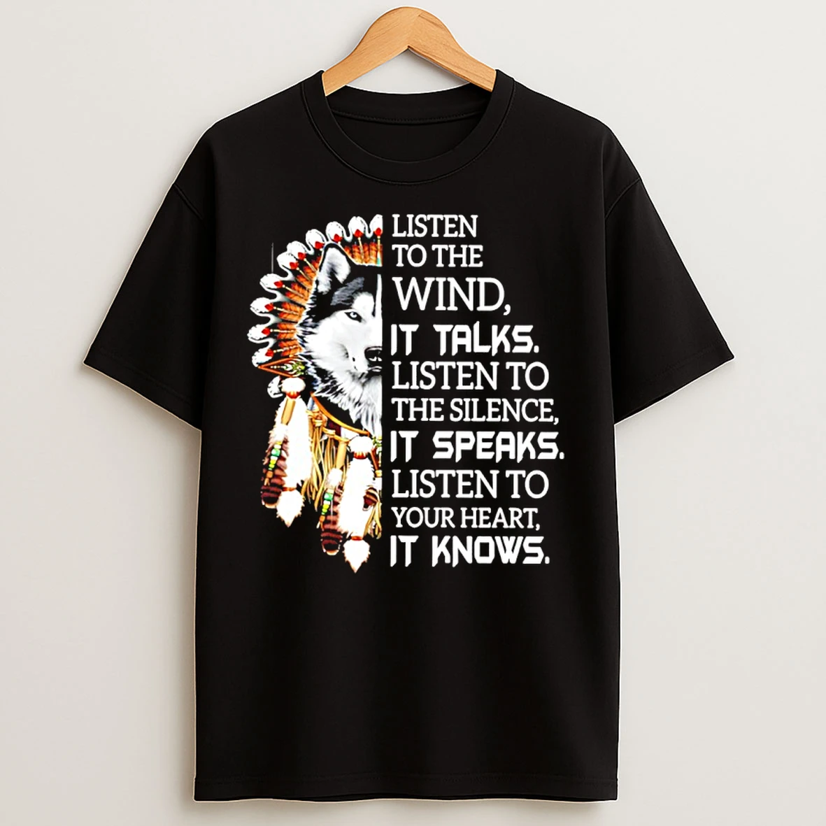 Classic Wolf Native Listen To The Wind It Talks Listen To The Silence It Speaks It Knows T Shirts