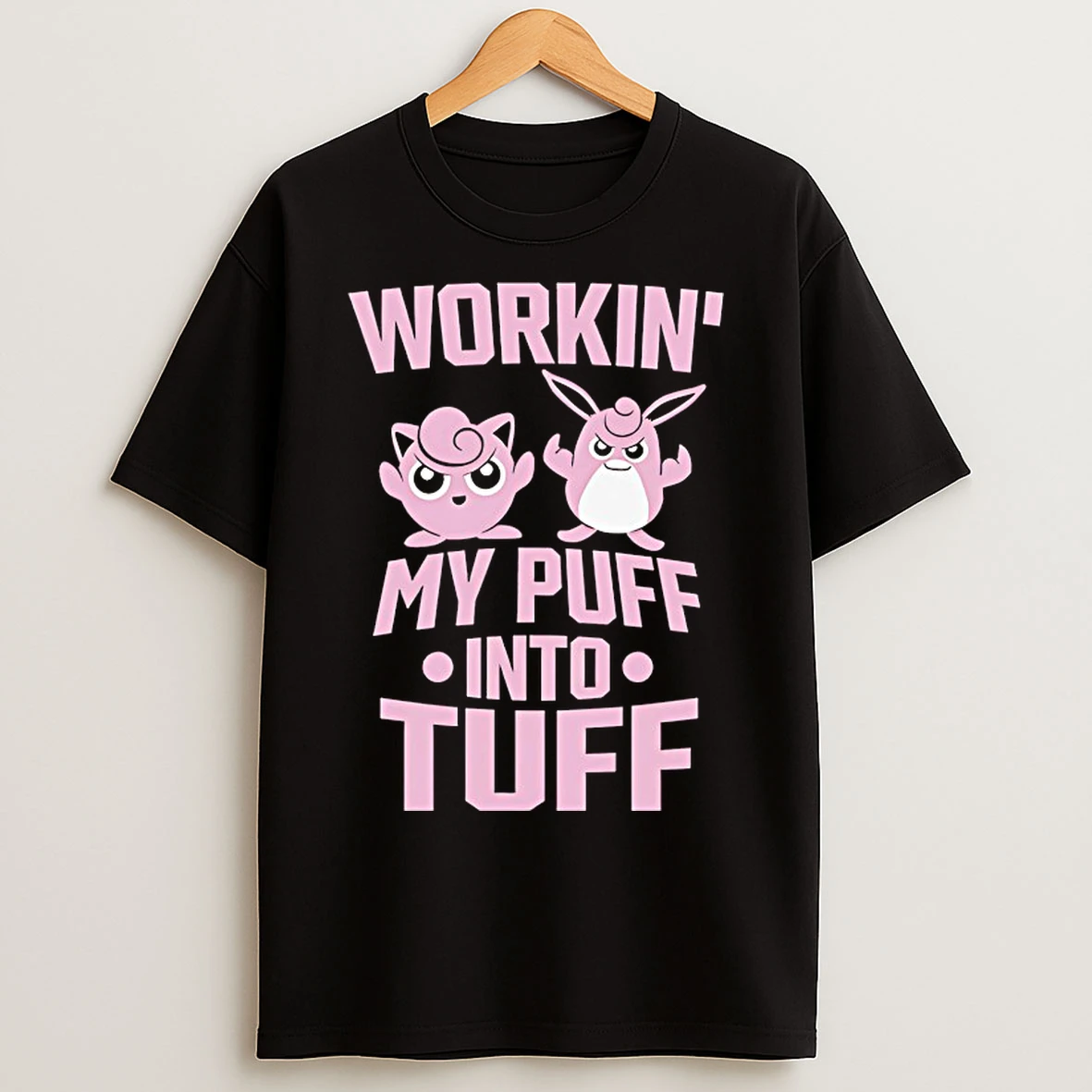 Classic Working My Puff Into Tuff T Shirts