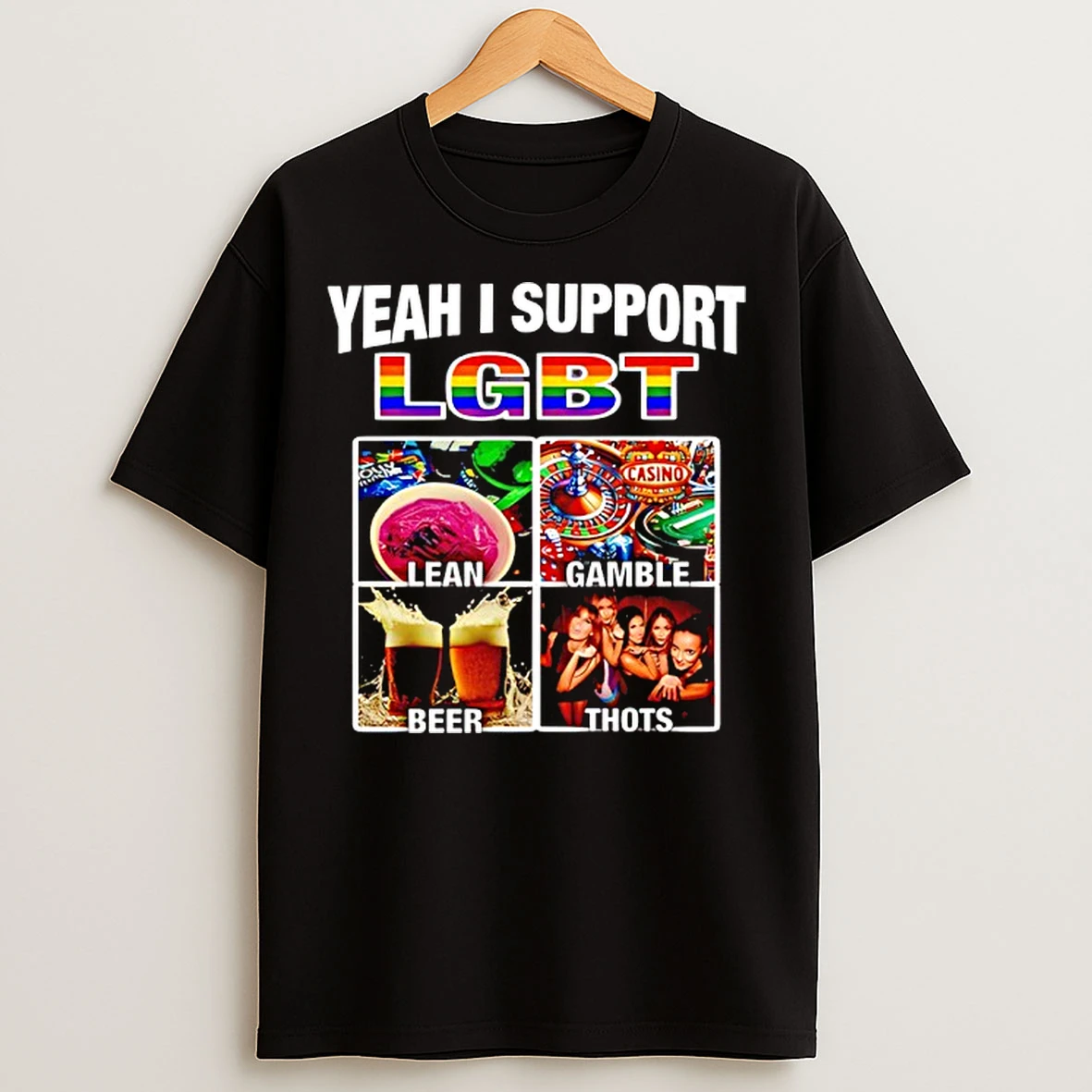 Classic Yeah I Support Lgbt Casino Lean Gamble Beer Thots T Shirts