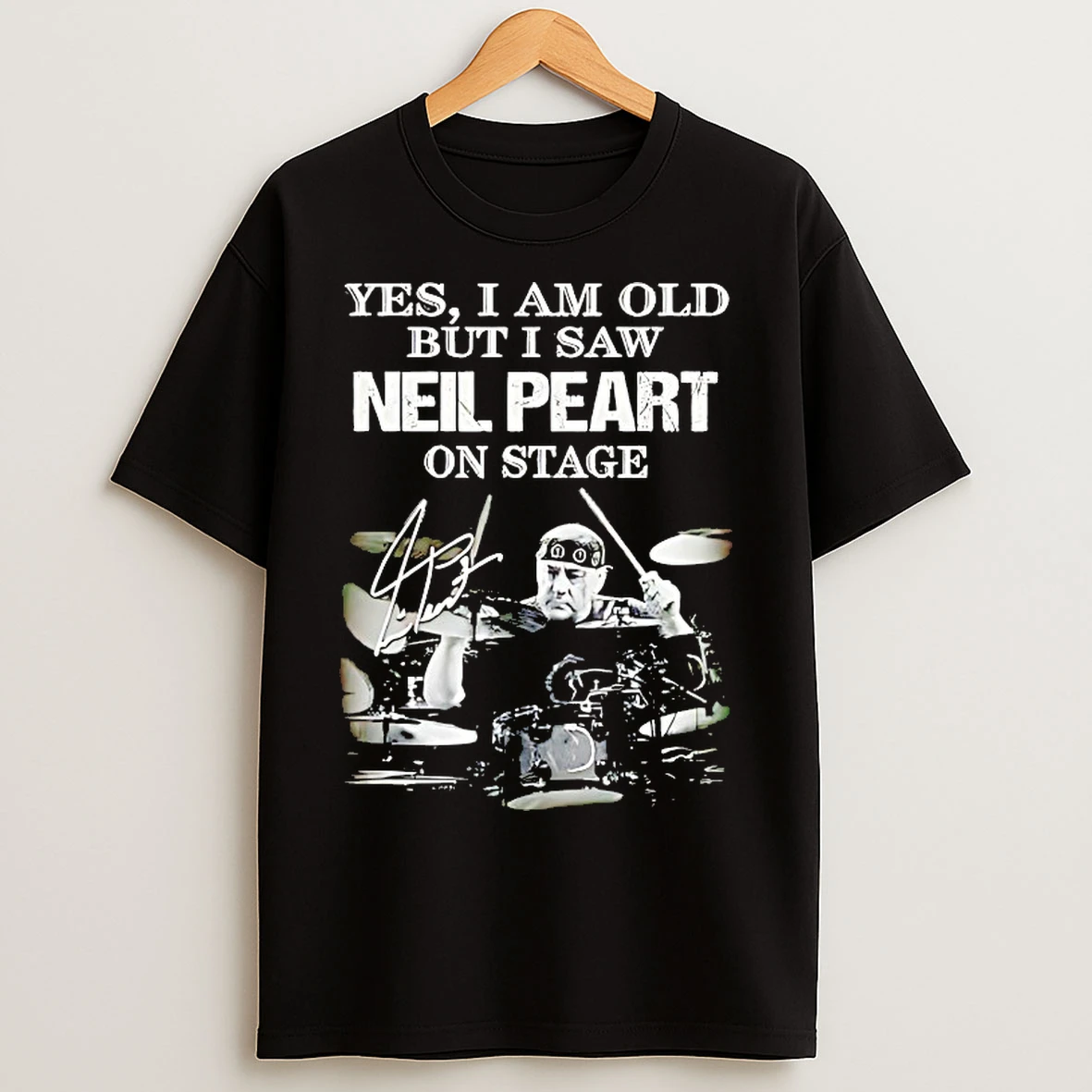 Classic Yes I Am Old But I Saw Neil Peart On Stage T Shirts