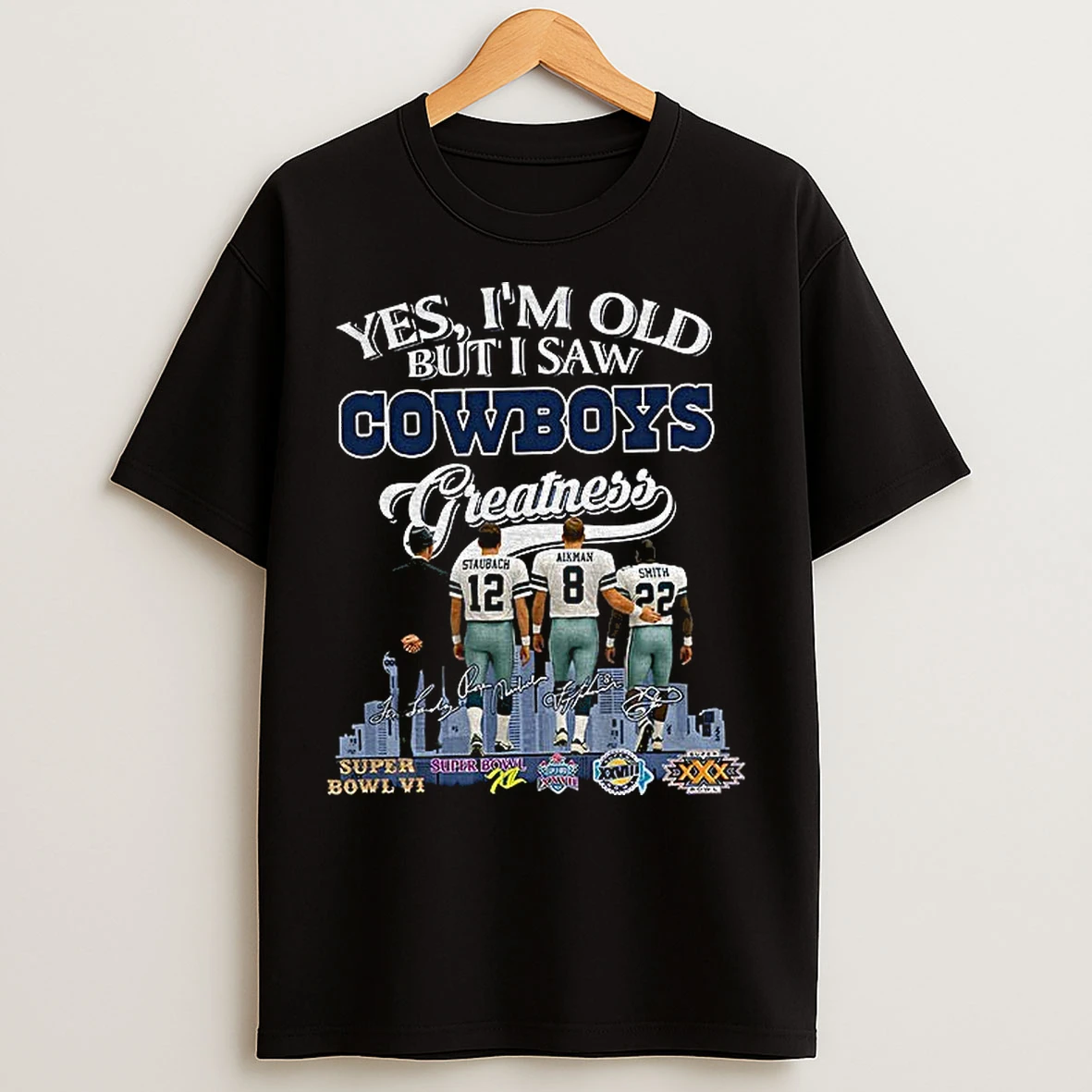 Classic Yes Im Old But I Saw Cowboys Greatness Vintage Dallas Football T Shirts