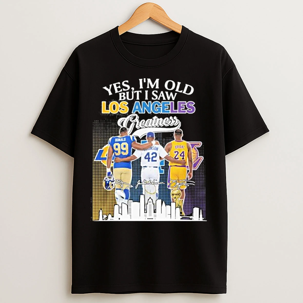 Classic Yes Im Old But I Saw Los Angeles Sports Teams Greatness Donald Robinson And Bryant T Shirts
