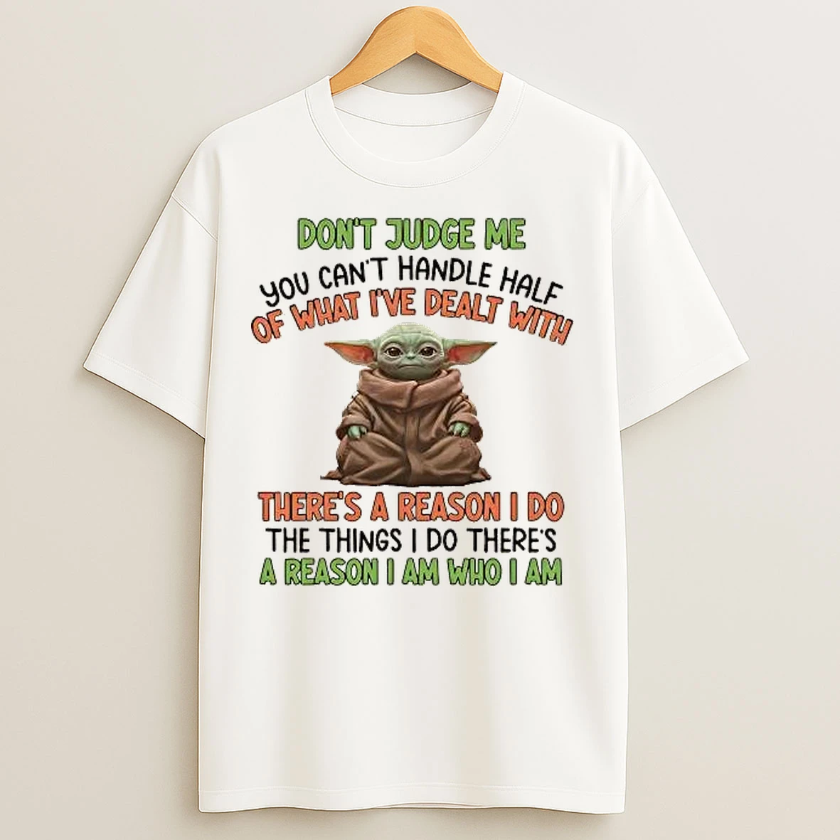 Classic Yoda Dont Judge Me You Cant Handle Half Of What Ive Dealt T Shirts
