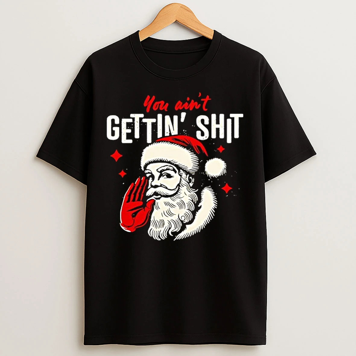 Classic You Aint Gettin Shit Funny Christmas Santa T Shirts