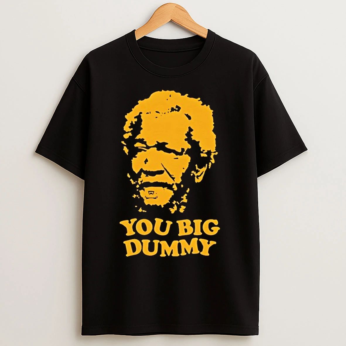 Classic You Big Dummy Fred Sanford And Son T Shirts