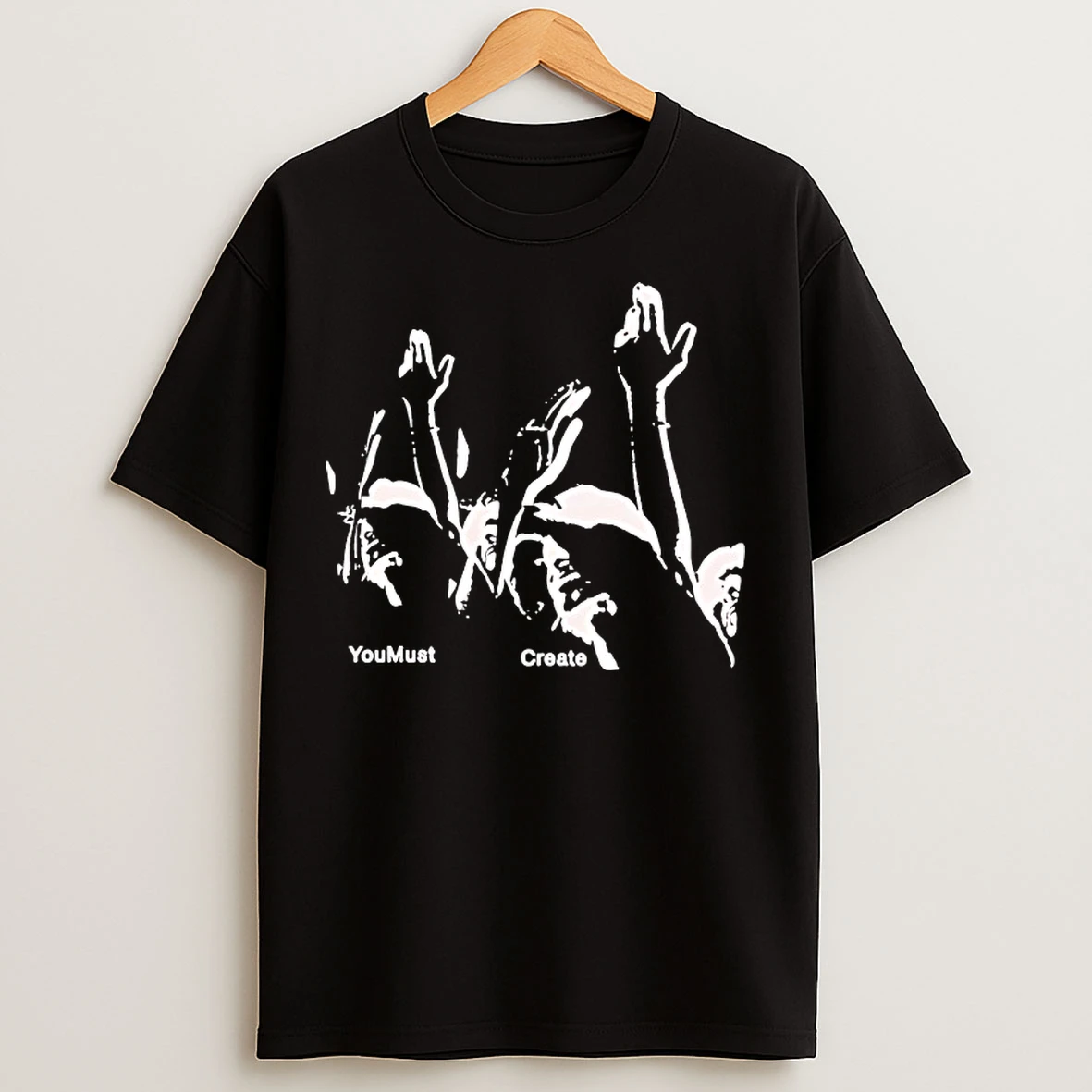 Classic You Must Create T Shirts