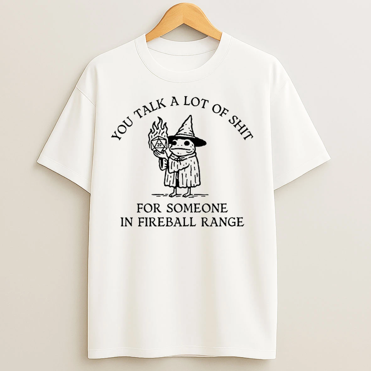 Classic You Talk A Lot Of Shit For Someone In Fireball Range T Shirts