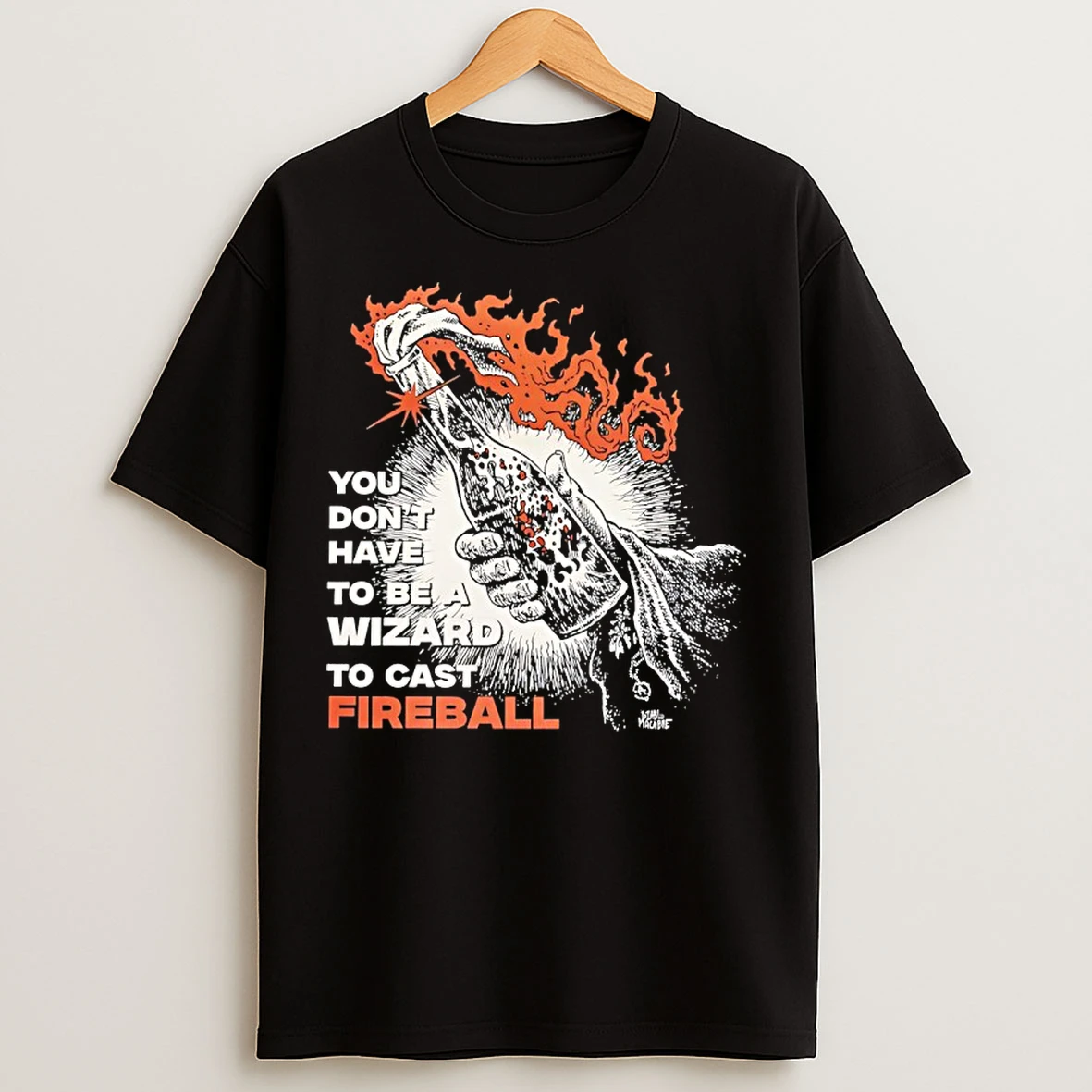 Classic You Dont Need To Be A Wizard To Cast A Fireball T Shirts