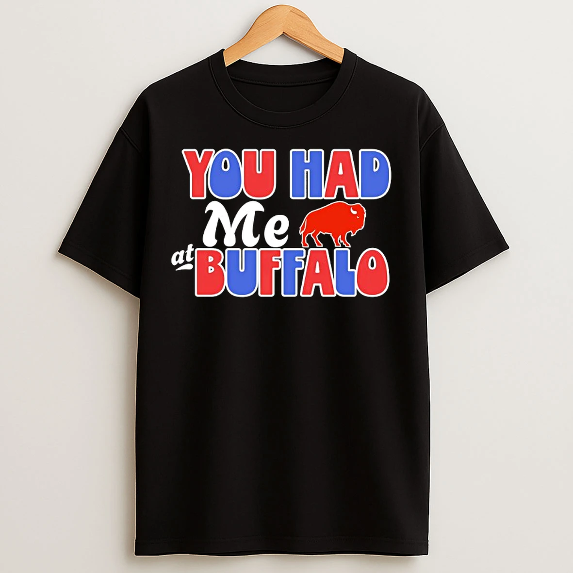 Classic You Had Me At Buffalo Bills T Shirts