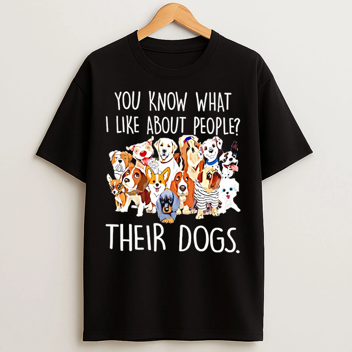 Classic You Know What I Like About People Their Dogs T Shirts