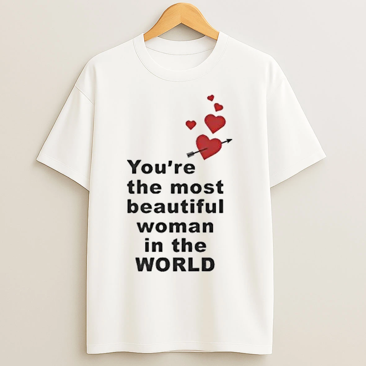 Classic Youre The Most Beautiful Woman In World Heart T Shirts