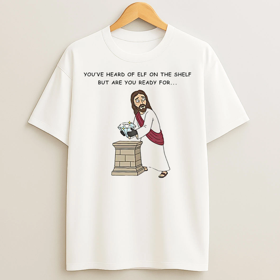 Classic Youve Heard Of Elf On The Shelf But Are You Ready For Christ On A Heist T Shirts