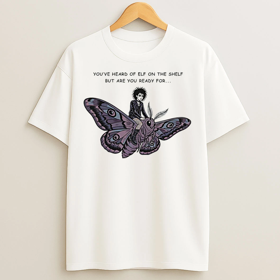 Classic Youve Heard Of Elf On The Shelf But Are You Ready For Goth On A Moth T Shirts