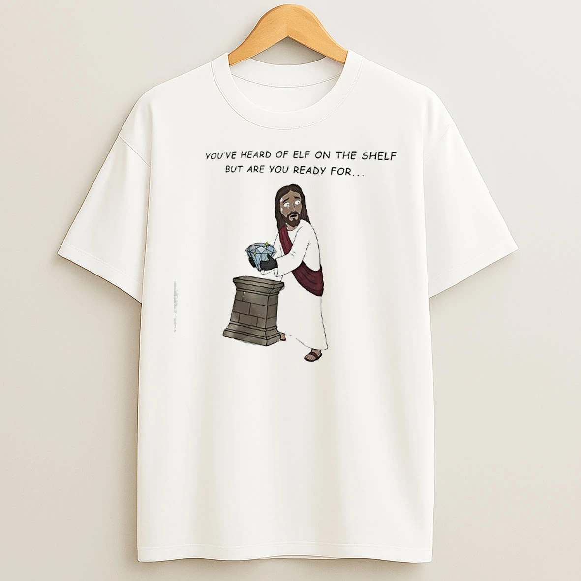 Classic Youve Heard Of Elf On The Shelf But Are You Ready For Jesus Christ Diamond T Shirts