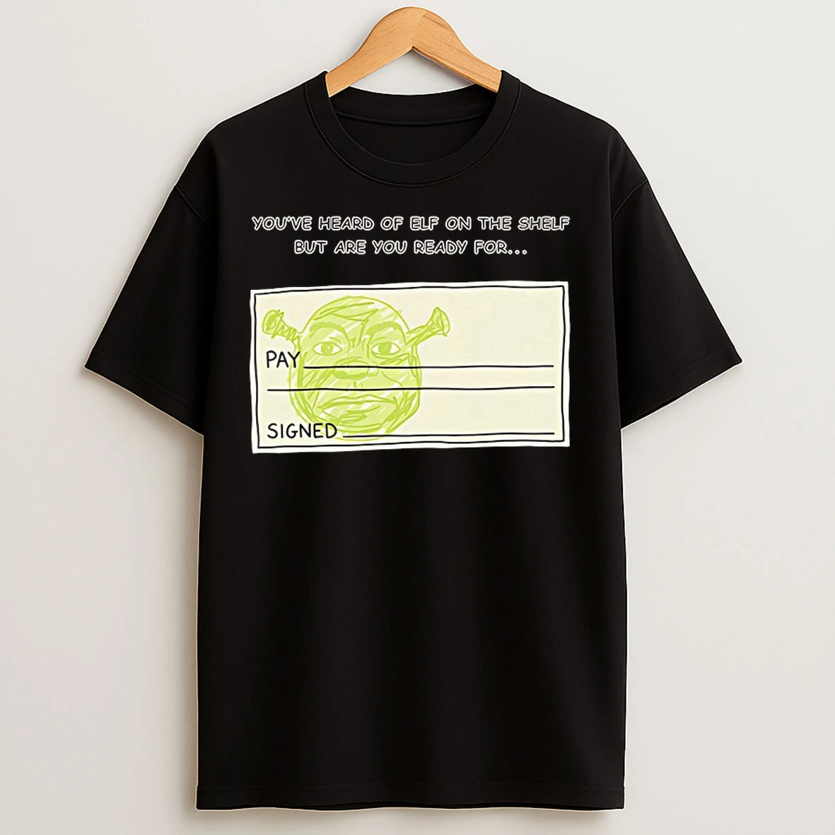 Classic Youve Heard Of Elf On The Shelf But Are You Ready For Shrek T Shirts
