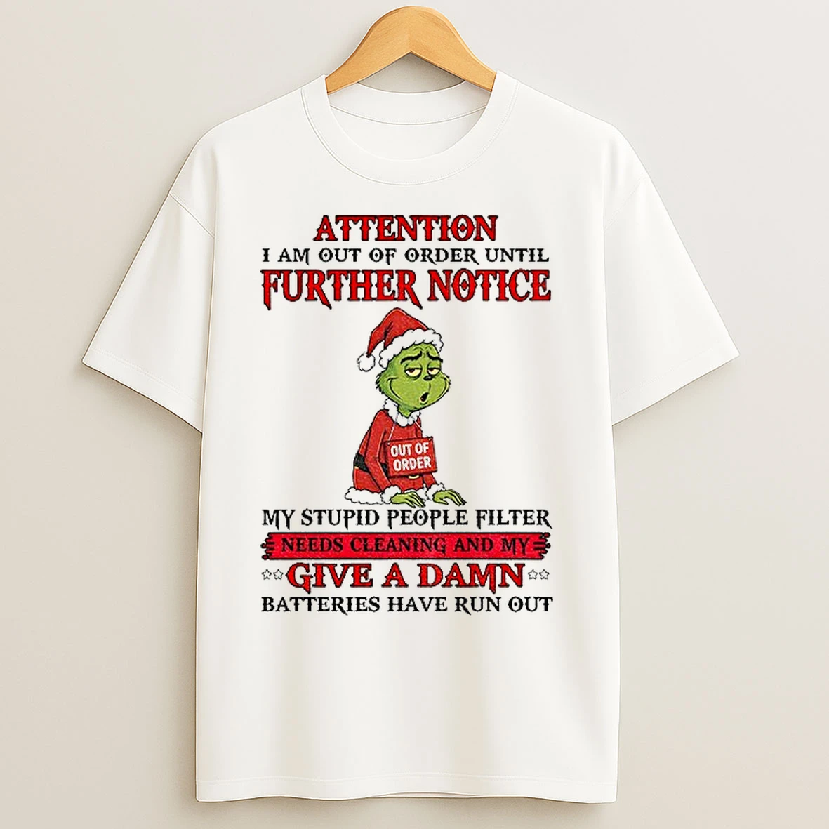 Classic Attention I Am Out Of Order Until Further Notice My Stupid People Filter Needs Cleaning And My Give A Damn Christmas T Shirts