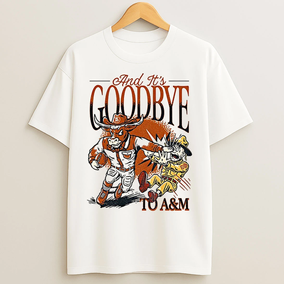 Classic Faig8asl Texas Longhorns Beat Texas Am And Its Goodbye To Am T Shirts