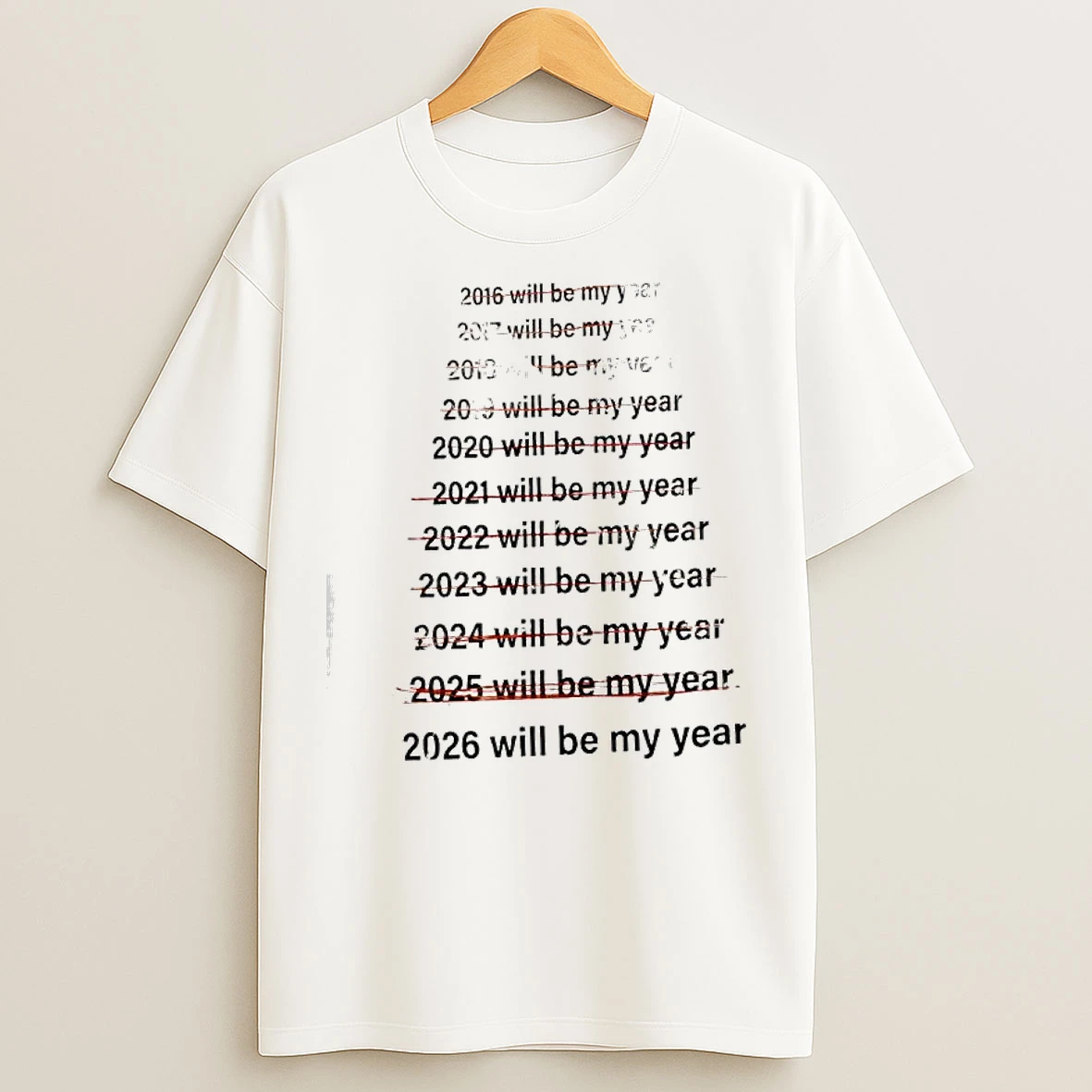 Classic List Of Years From 2016 To 2026 Will Be My Year T Shirts