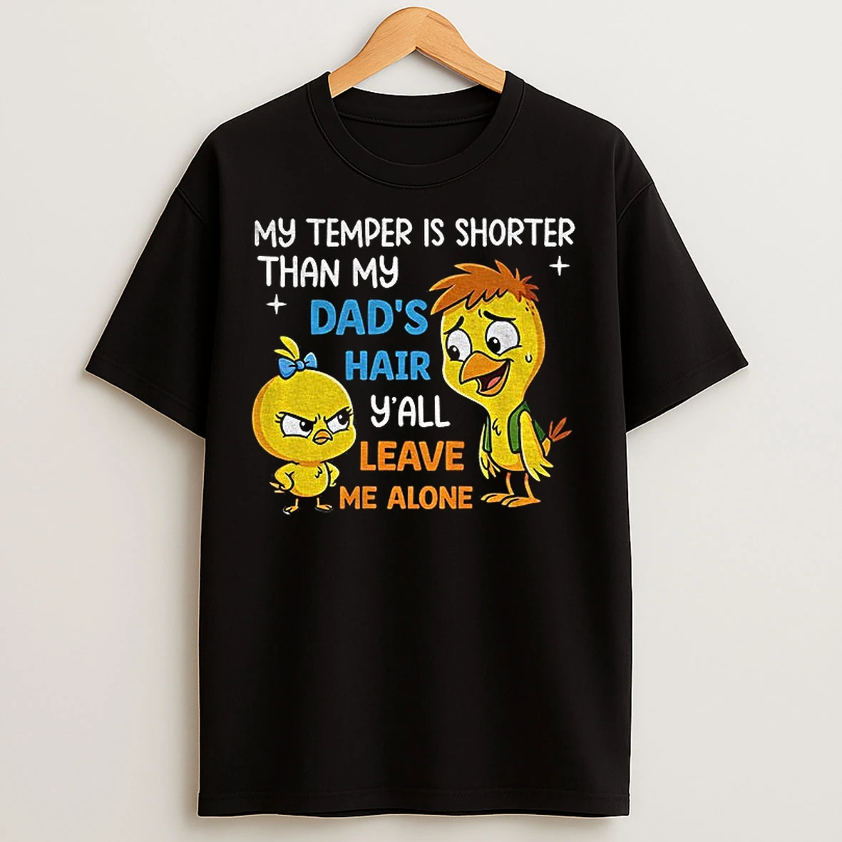 Classic My Temper Is Shorter Than My Dads Hair Yall Leave Me Alone Meme T Shirts